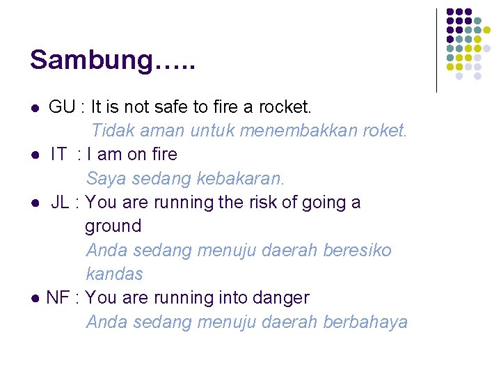 Sambung…. . GU : It is not safe to fire a rocket. Tidak aman