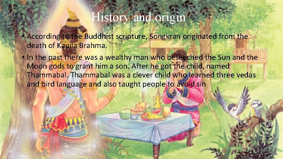 History and origin • According to the Buddhist scripture, Songkran originated from the death