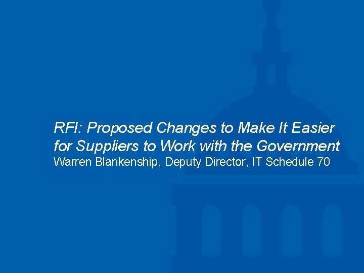 RFI: Proposed Changes to Make It Easier for Suppliers to Work with the Government