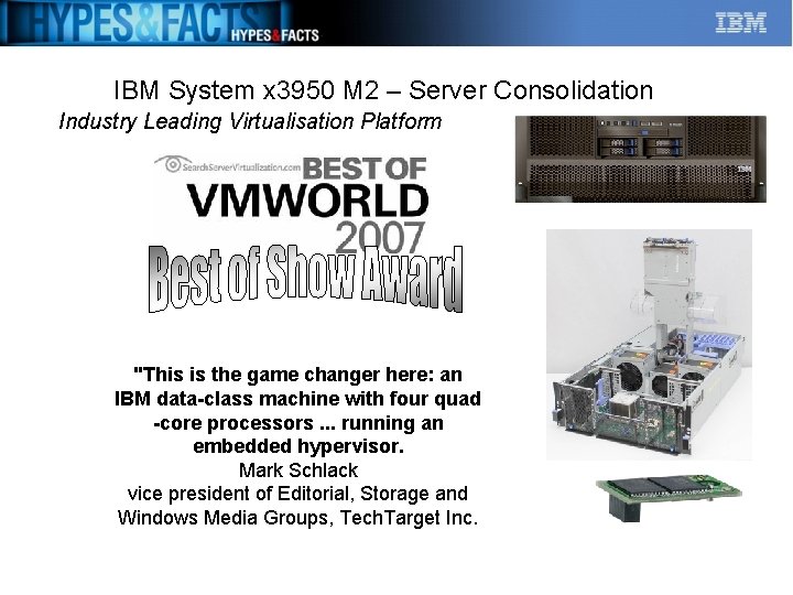 IBM System x 3950 M 2 – Server Consolidation Industry Leading Virtualisation Platform "This