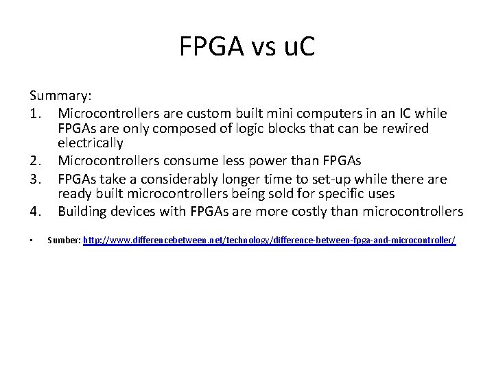 FPGA vs u. C Summary: 1. Microcontrollers are custom built mini computers in an