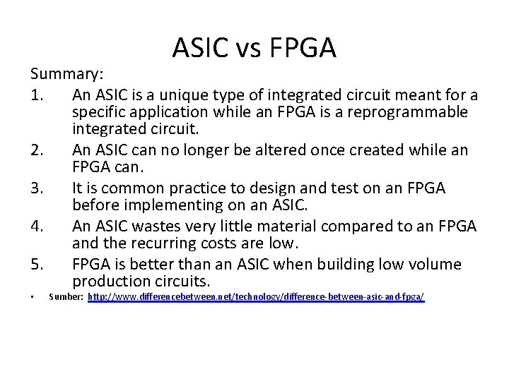 ASIC vs FPGA Summary: 1. An ASIC is a unique type of integrated circuit ASIC vs FPGA Summary: 1. An ASIC is a unique type of integrated circuit