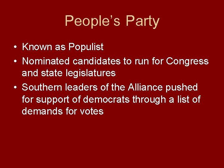 People’s Party • Known as Populist • Nominated candidates to run for Congress and