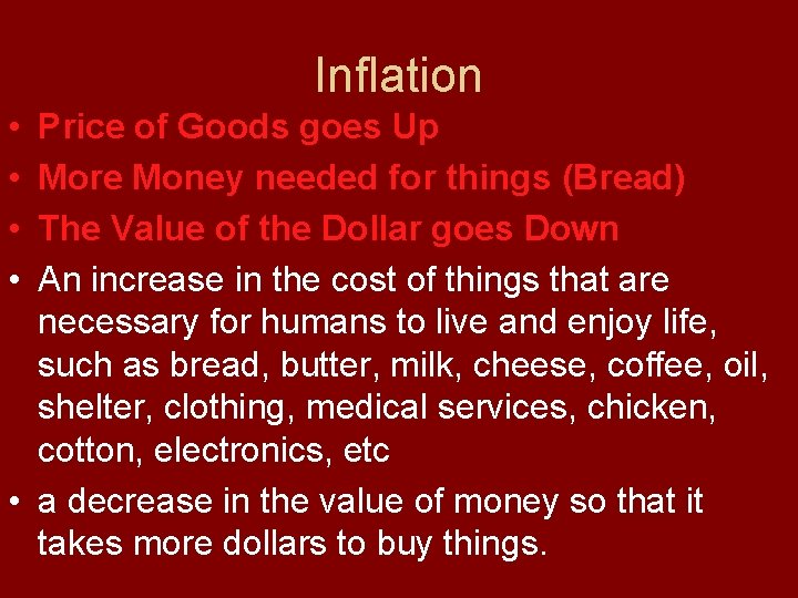 Inflation • • Price of Goods goes Up More Money needed for things (Bread)