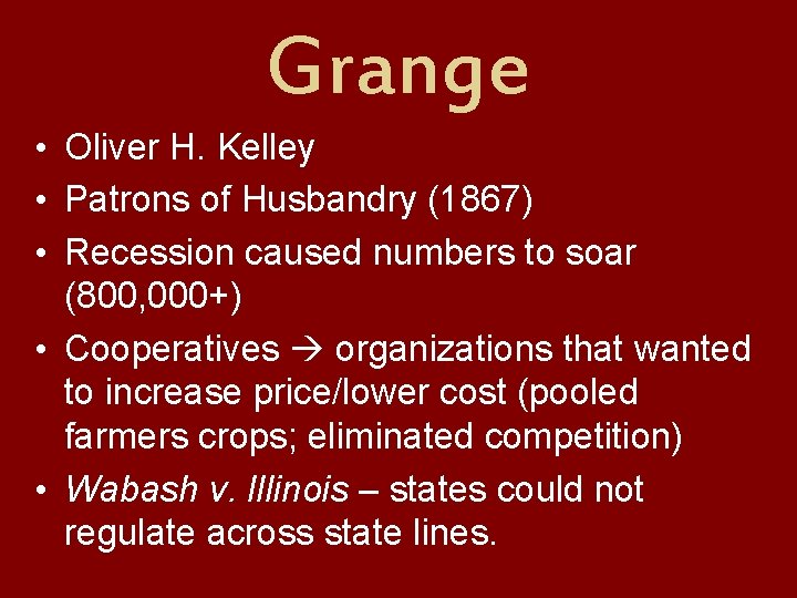 Grange • Oliver H. Kelley • Patrons of Husbandry (1867) • Recession caused numbers