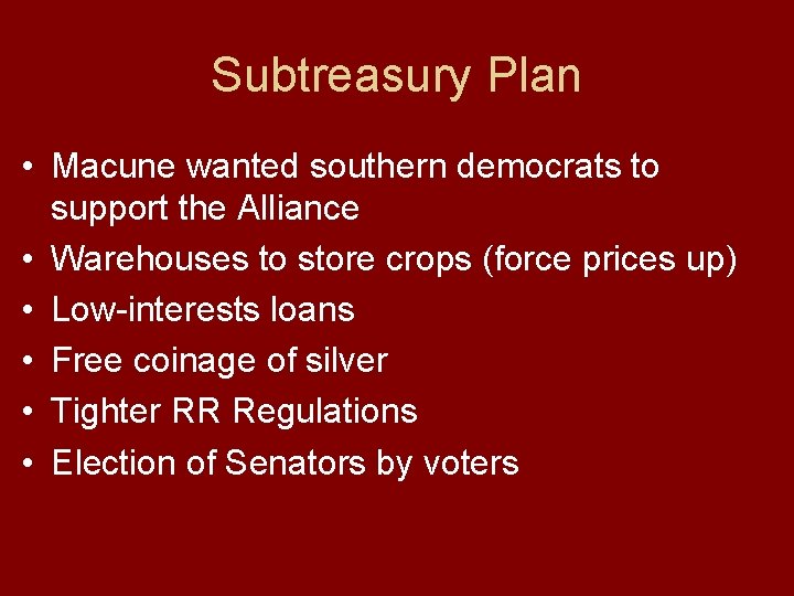 Subtreasury Plan • Macune wanted southern democrats to support the Alliance • Warehouses to