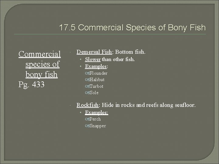 17. 5 Commercial Species of Bony Fish Commercial species of bony fish Pg. 433