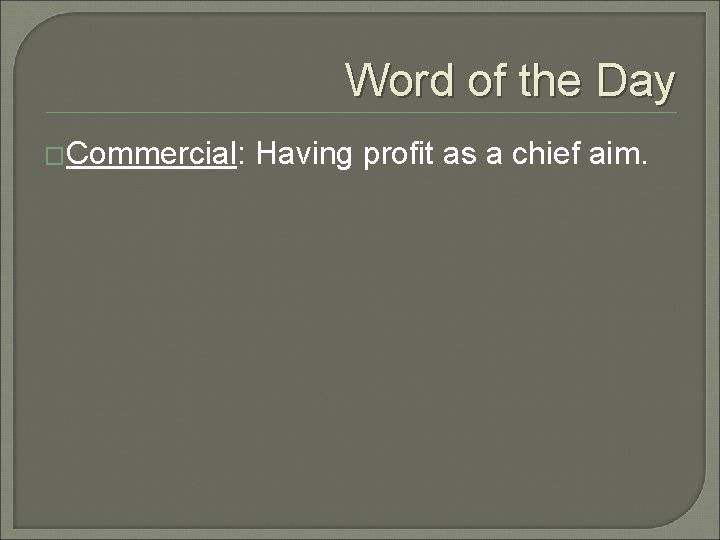 Word of the Day �Commercial: Having profit as a chief aim. 