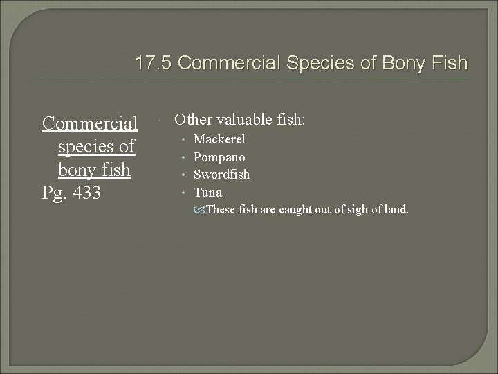17. 5 Commercial Species of Bony Fish Commercial species of bony fish Pg. 433