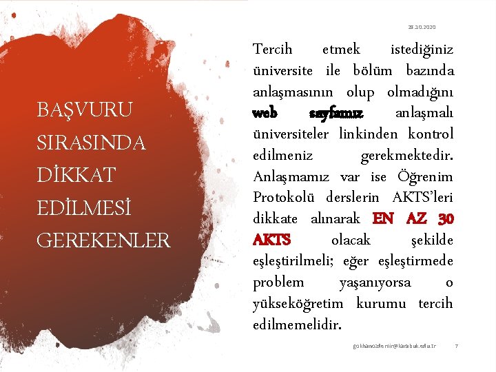28. 10. 2020 BAŞVURU SIRASINDA DİKKAT EDİLMESİ GEREKENLER Tercih etmek istediğiniz üniversite ile bölüm