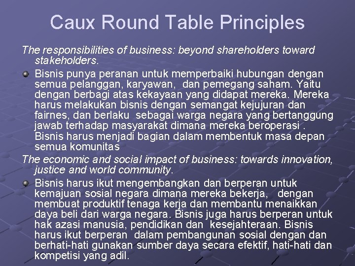 Caux Round Table Principles The responsibilities of business: beyond shareholders toward stakeholders. Bisnis punya
