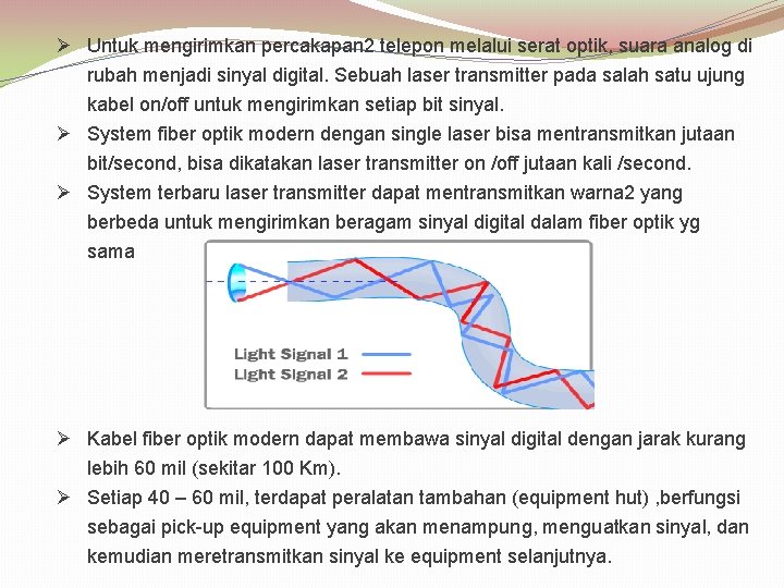 Ø Untuk mengirimkan percakapan 2 telepon melalui serat optik, suara analog di rubah menjadi