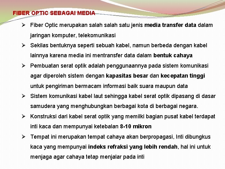 FIBER OPTIC SEBAGAI MEDIA Ø Fiber Optic merupakan salah satu jenis media transfer data