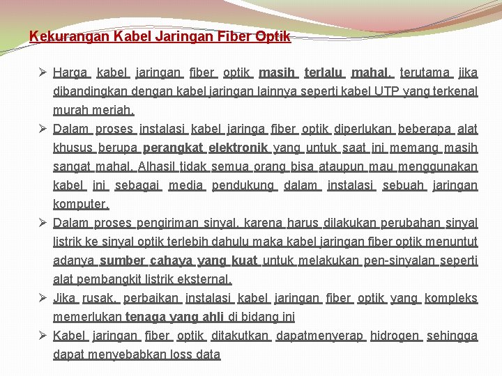 Kekurangan Kabel Jaringan Fiber Optik Ø Harga kabel jaringan fiber optik masih terlalu mahal,