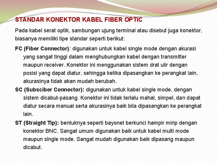 STANDAR KONEKTOR KABEL FIBER OPTIC Pada kabel serat optik, sambungan ujung terminal atau disebut