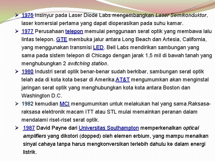 Ø 1975 Insinyur pada Laser Diode Labs mengembangkan Laser Semikonduktor, laser komersial pertama yang