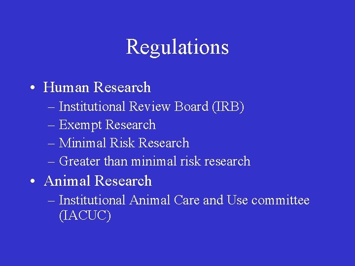 Regulations • Human Research – Institutional Review Board (IRB) – Exempt Research – Minimal