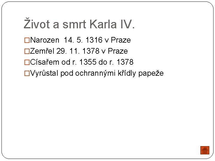 Život a smrt Karla IV. �Narozen 14. 5. 1316 v Praze �Zemřel 29. 11.
