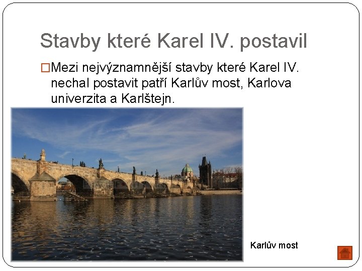 Stavby které Karel IV. postavil �Mezi nejvýznamnější stavby které Karel IV. nechal postavit patří