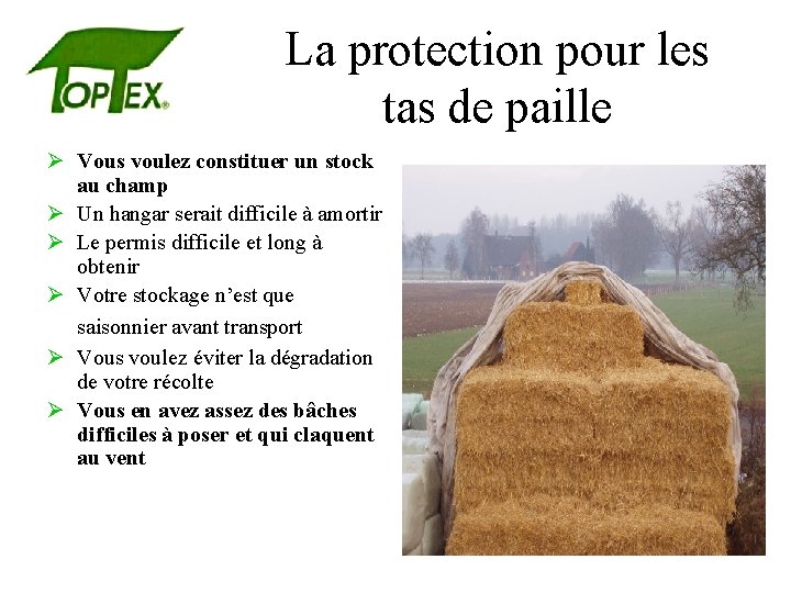 La protection pour les tas de paille Ø Vous voulez constituer un stock au