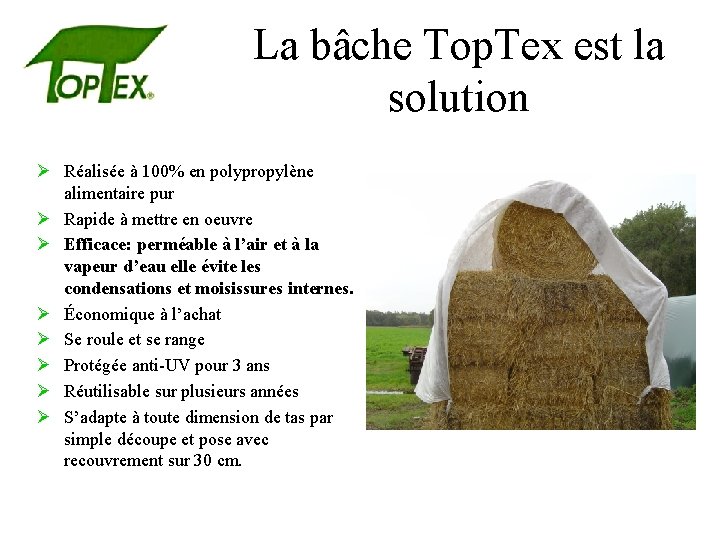 La bâche Top. Tex est la solution Ø Réalisée à 100% en polypropylène alimentaire