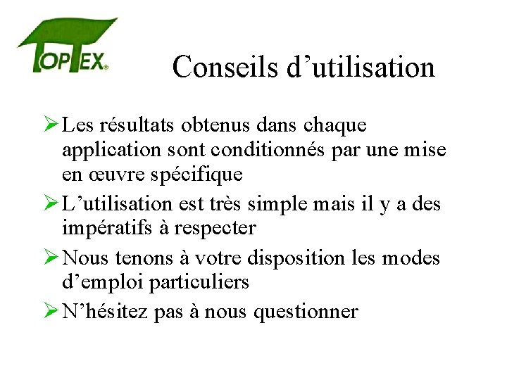 Conseils d’utilisation Ø Les résultats obtenus dans chaque application sont conditionnés par une mise