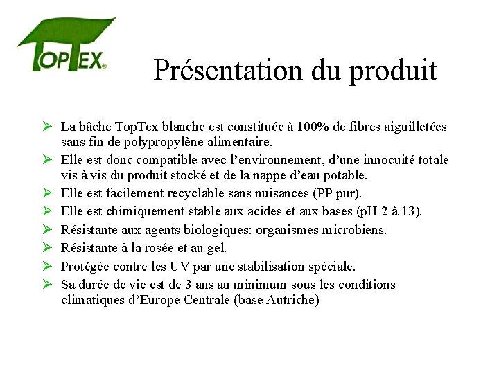 Présentation du produit Ø La bâche Top. Tex blanche est constituée à 100% de