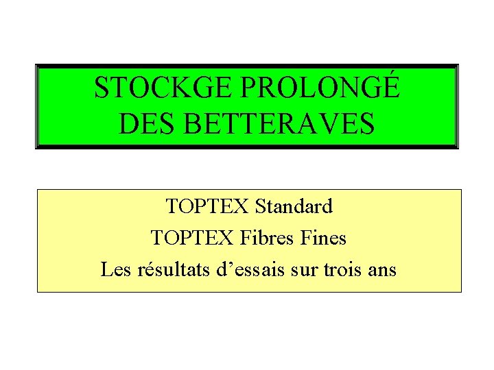 STOCKGE PROLONGÉ DES BETTERAVES TOPTEX Standard TOPTEX Fibres Fines Les résultats d’essais sur trois