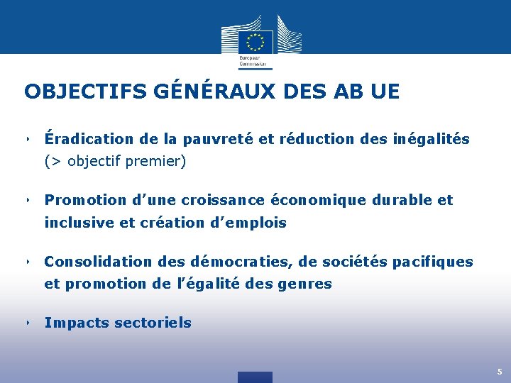 OBJECTIFS GÉNÉRAUX DES AB UE ‣ Éradication de la pauvreté et réduction des inégalités