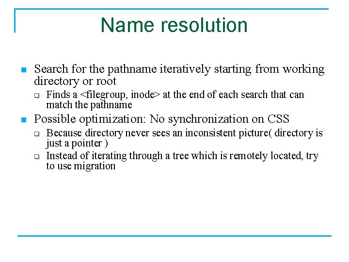Name resolution n Search for the pathname iteratively starting from working directory or root