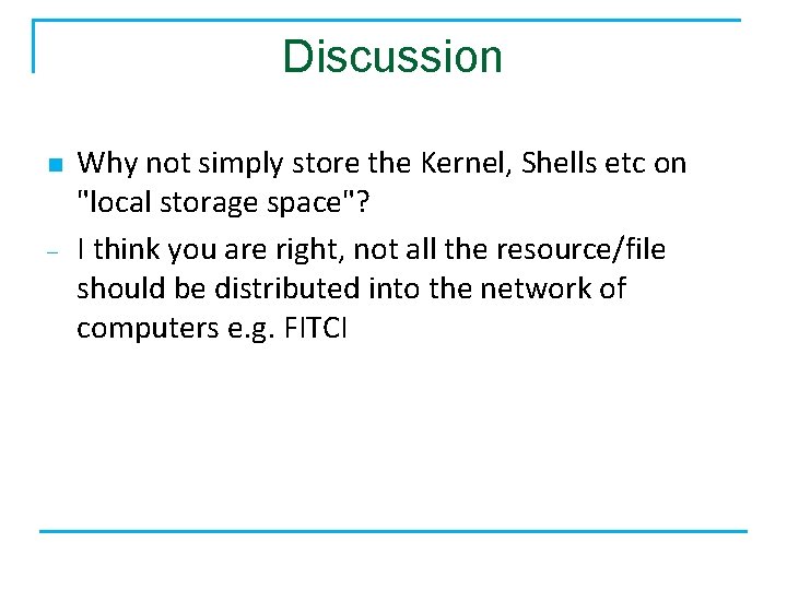 Discussion n – Why not simply store the Kernel, Shells etc on "local storage
