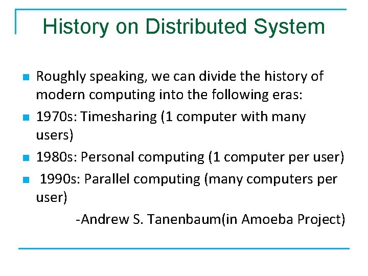 History on Distributed System n n Roughly speaking, we can divide the history of