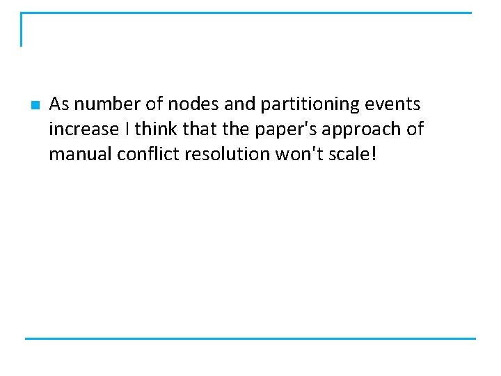 n As number of nodes and partitioning events increase I think that the paper's
