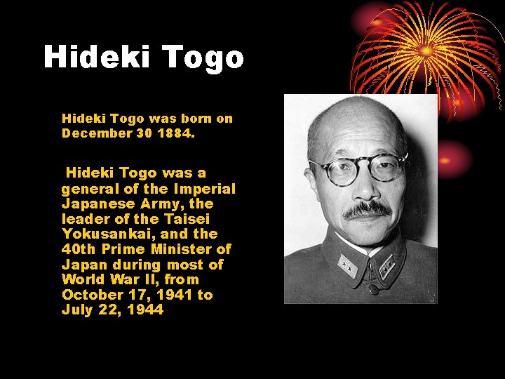 Hideki Togo was born on December 30 1884. Hideki Togo was a general of