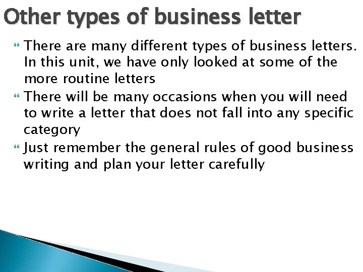 Other types of business letter There are many different types of business letters. In