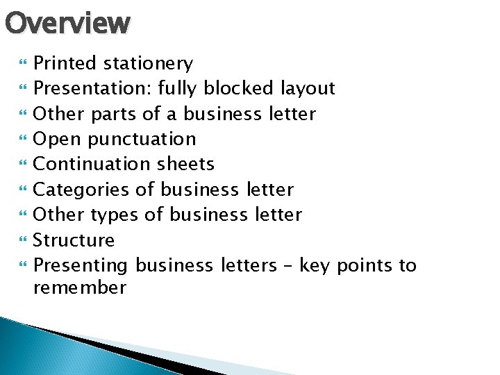 Overview Printed stationery Presentation: fully blocked layout Other parts of a business letter Open