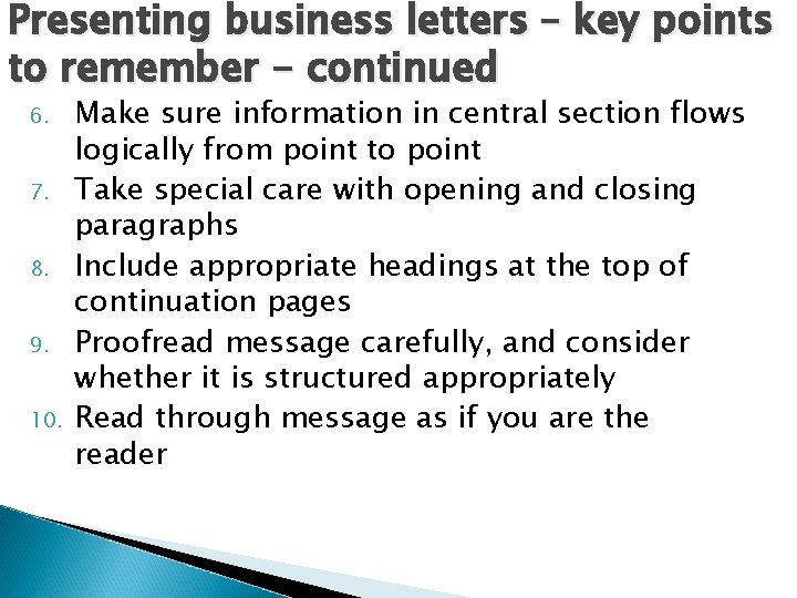 Presenting business letters – key points to remember - continued 6. 7. 8. 9.