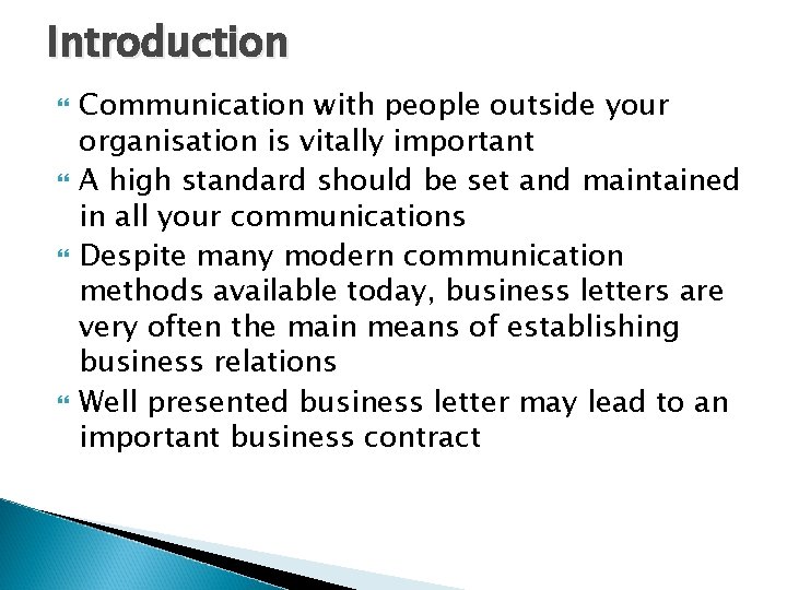 Introduction Communication with people outside your organisation is vitally important A high standard should