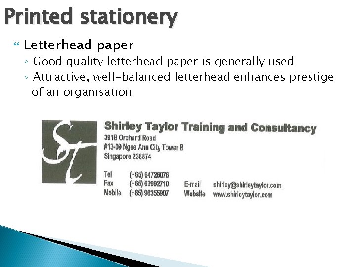 Printed stationery Letterhead paper ◦ Good quality letterhead paper is generally used ◦ Attractive,