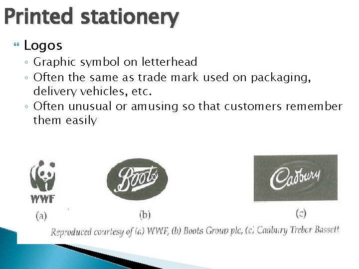 Printed stationery Logos ◦ Graphic symbol on letterhead ◦ Often the same as trade