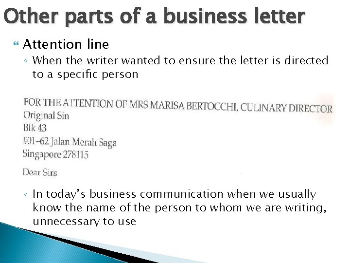 Other parts of a business letter Attention line ◦ When the writer wanted to