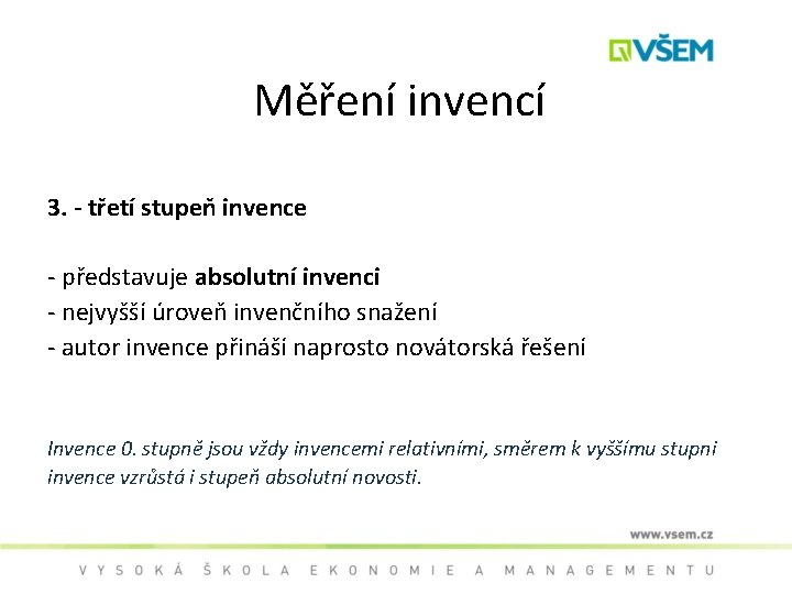 Měření invencí 3. - třetí stupeň invence - představuje absolutní invenci - nejvyšší úroveň