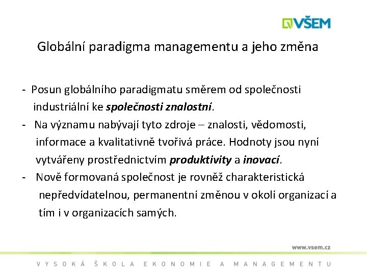 Globální paradigma managementu a jeho změna - Posun globálního paradigmatu směrem od společnosti industriální