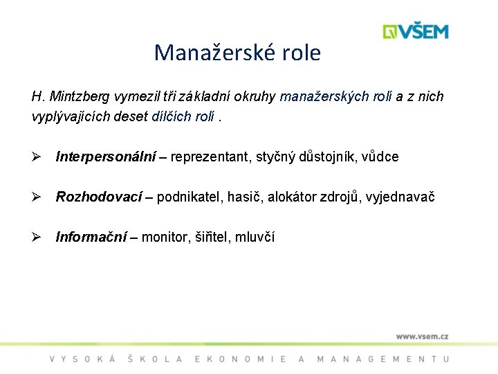 Manažerské role H. Mintzberg vymezil tři základní okruhy manažerských rolí a z nich vyplývajících