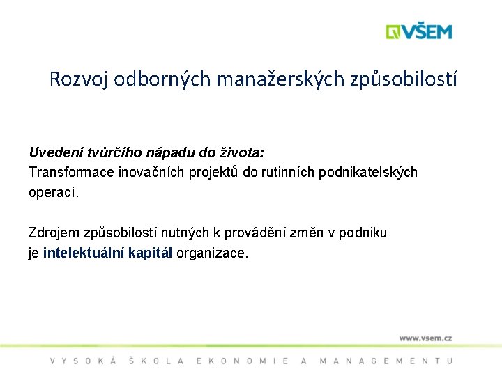 Rozvoj odborných manažerských způsobilostí Uvedení tvůrčího nápadu do života: Transformace inovačních projektů do rutinních