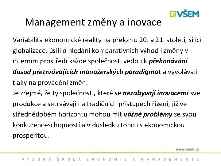 Management změny a inovace Variabilita ekonomické reality na přelomu 20. a 21. století, sílící