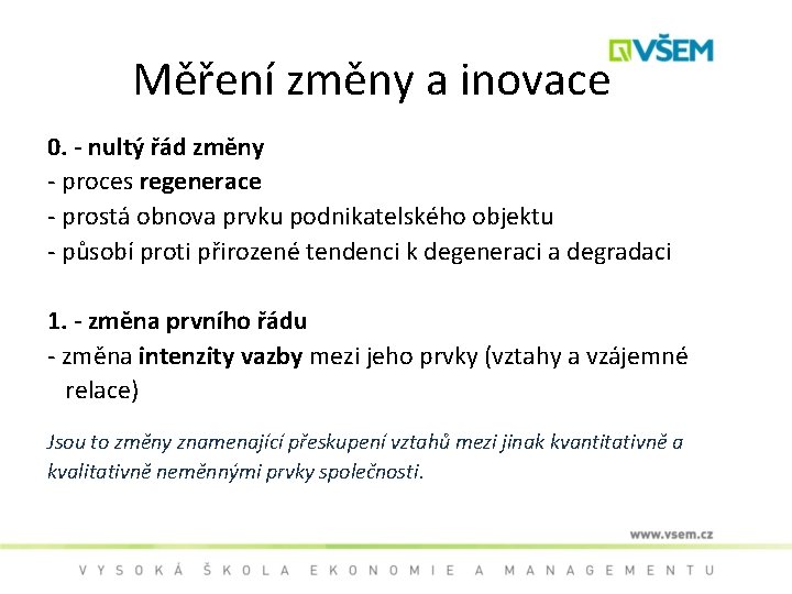 Měření změny a inovace 0. - nultý řád změny - proces regenerace - prostá