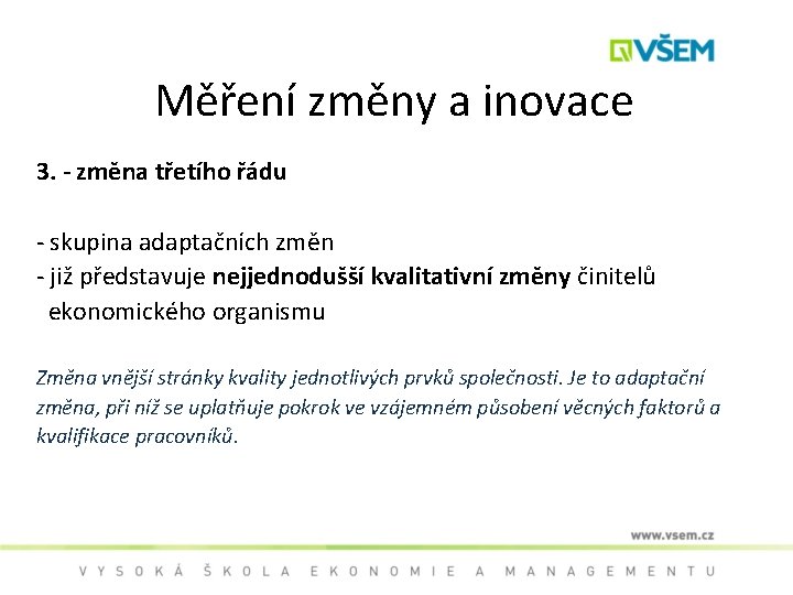 Měření změny a inovace 3. - změna třetího řádu - skupina adaptačních změn -