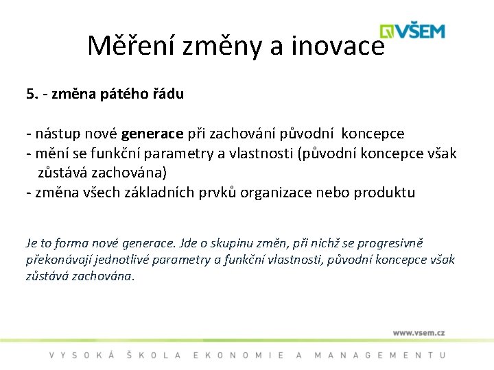 Měření změny a inovace 5. - změna pátého řádu - nástup nové generace při