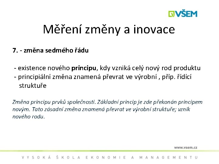 Měření změny a inovace 7. - změna sedmého řádu - existence nového principu, kdy